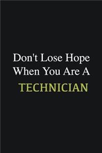 Don't lose hope when you are a Technician