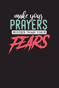 Make Your Prayers Bigger Than Your Fears