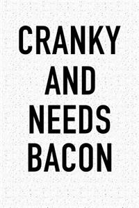 Cranky and Needs Bacon