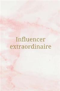 Influencer Extraordinaire