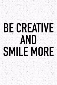 Be Creative and Smile More