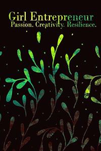 Girl Entrepreneur Passion. Creativity. Resilience. Brainstorming Creative Ideas Journal