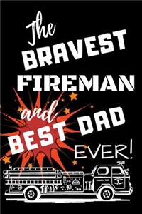 The Bravest Fireman And Best Dad Ever!