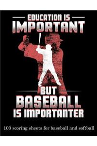 Education Is Important But Baseball Is Importanter