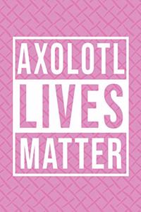 Axolotl Lives Matter