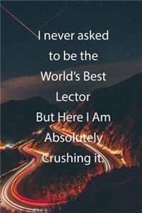 I never asked to be the World's Best Lector But Here I Am Absolutely Crushing it.