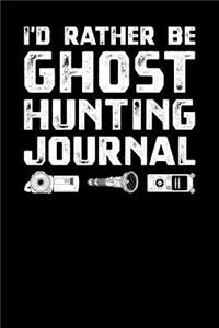 I'd Rather Be Ghost Hunting Journal