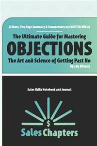 A Short, Two Page Summary & Commentary on CHAPTER ONE of The Ultimate Guide for Mastering OBJECTIONS-The Art and Science of Getting Past No-by Jeb Blount-Sales Skills Notebook and Journal-Sales Chapters