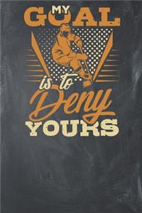 My Goal is to Deny Yours