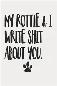 My Rottie and I Write Shit About You