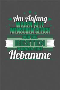 Am Anfang Waren Alle Menschen Gleich Nur Die Besten Wurden Eine Hebamme
