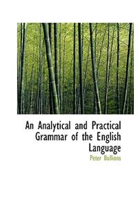 An Analytical and Practical Grammar of the English Language