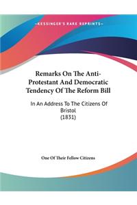 Remarks On The Anti-Protestant And Democratic Tendency Of The Reform Bill