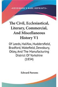 The Civil, Ecclesiastical, Literary, Commercial, And Miscellaneous History V1