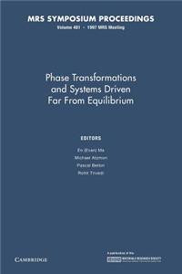 Phase Transformations and Systems Driven Far from Equilibrium: Volume 481