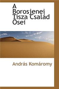A Borosjenei Tisza CsalÃ¡d Ã?sei