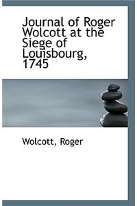 Journal of Roger Wolcott at the Siege of Louisbourg, 1745