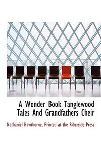 A Wonder Book Tanglewood Tales and Grandfathers Cheir