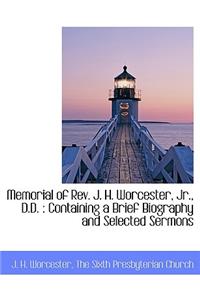 Memorial of REV. J. H. Worcester, JR., D.D.