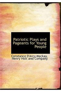 Patriotic Plays and Pageants for Young People