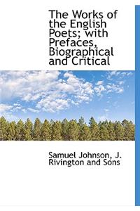 The Works of the English Poets; With Prefaces, Biographical and Critical