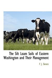 Silt Loam Soils of Eastern Washington and Their Management