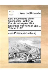 New Amusements of the German Spa. Written in French, in the Year 1763.... Decorated with Views of Spa ... Volume 2 of 2