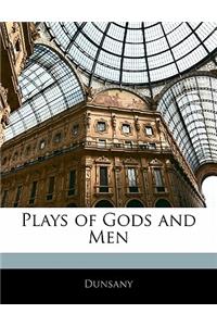 Plays of Gods and Men