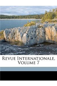 Revue Internationale, Volume 7