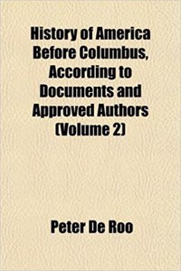 History of America Before Columbus, According to Documents and Approved Authors (Volume 2)