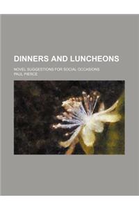 Dinners and Luncheons; Novel Suggestions for Social Occasions