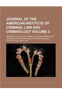 Journal of the American Institute of Criminal Law and Criminology Volume 2