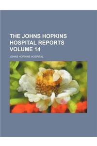 The Johns Hopkins Hospital Reports Volume 14