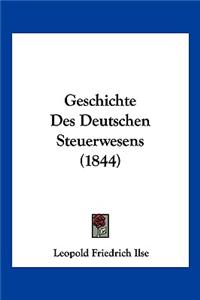 Geschichte Des Deutschen Steuerwesens (1844)