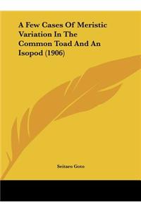 A Few Cases of Meristic Variation in the Common Toad and an Isopod (1906)