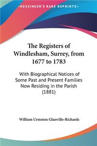 The Registers of Windlesham, Surrey, from 1677 to 1783