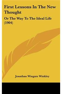 First Lessons in the New Thought