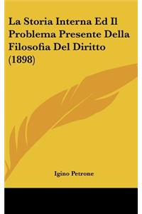 La Storia Interna Ed Il Problema Presente Della Filosofia del Diritto (1898)