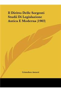 Il Diritto Delle Sorgenti Studii Di Legislazione Antica E Moderna (1903)