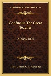 Confucius The Great Teacher