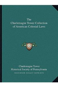 The Charlemagne Tower Collection of American Colonial Laws