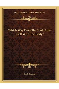 Which Way Does the Soul Unite Itself with the Body?