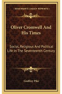 Oliver Cromwell and His Times