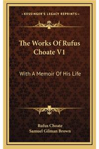 The Works of Rufus Choate V1