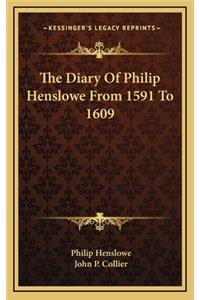 The Diary of Philip Henslowe from 1591 to 1609