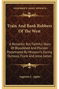 Train And Bank Robbers Of The West
