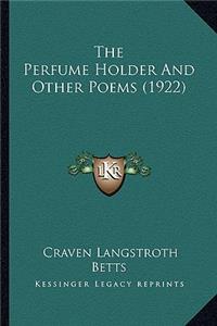 Perfume Holder and Other Poems (1922) the Perfume Holder and Other Poems (1922)