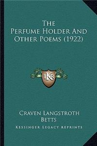 The Perfume Holder and Other Poems (1922) the Perfume Holder and Other Poems (1922)