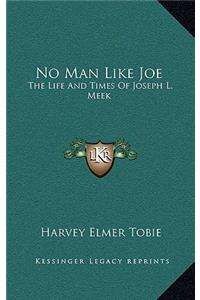 No Man Like Joe