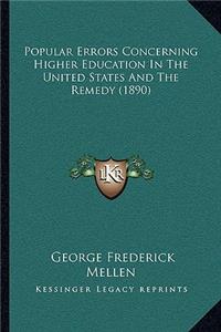 Popular Errors Concerning Higher Education in the United States and the Remedy (1890)